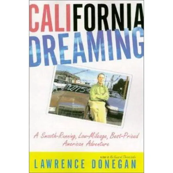 USED-California Dreaming : A Smooth-Running, Low Mileage, Best-Priced American Adventure by Lawrence Donegan (Hardcover)