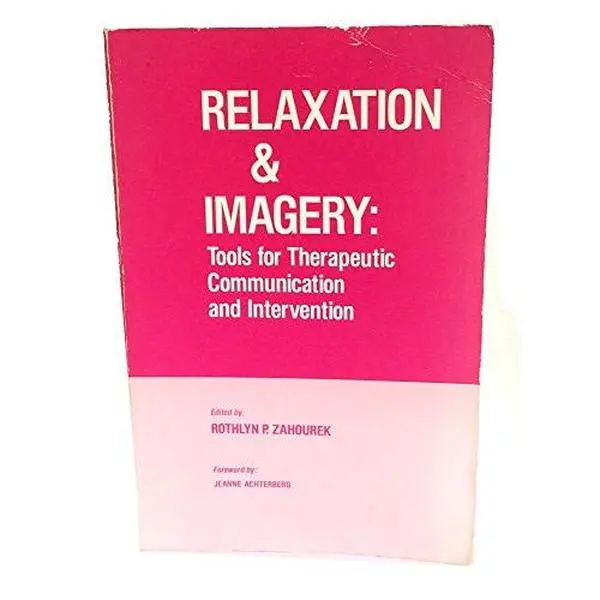 USED-Relaxation and Imagery: Tools for Therapeutic Communication and Intervention by Rothlyn P. Zahourek (Paperback)