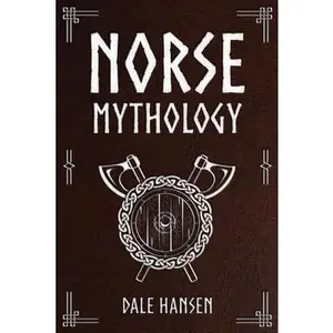 USED-Norse Mythology: Tales of Norse Gods, Heroes, Beliefs, Rituals & the Viking Legacy. by Hansen, Dale (Paperback)