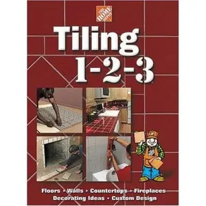 USED-Tiling 1-2-3: Floors, Walls, Countertops, Fireplaces, Decorating Ideas, Custom Design by charles-wing-john-p-holms-catherine-m-staub-home-depot-firm-staff (Hardcover)