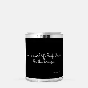 Candle Paint Can (Hand Poured 16 oz.) "in a world full of chaos  - be the breeze"