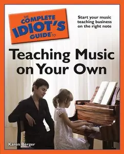 USED-The Complete Idiot's Guide to Teaching Music on Your Own by Karen Berger (Paperback)