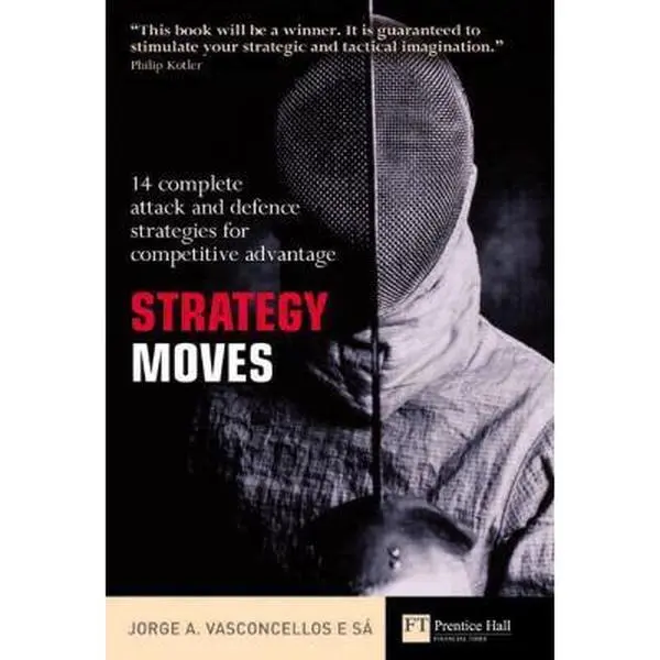 USED Book - Strategy Moves: 14 Complete Attack and Defence Strategies for Competitive Advantage by Jorge A. De Vasconcellos E Sa (Hardcover) - english