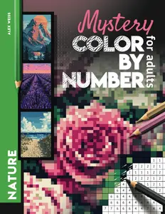 Mystery Mosaic Color by Number Nature - Color Quest Challenge to Reveal Flowers, Mountains, Nature, Lanscapes & More - Fun & Relaxing Coloring Book
