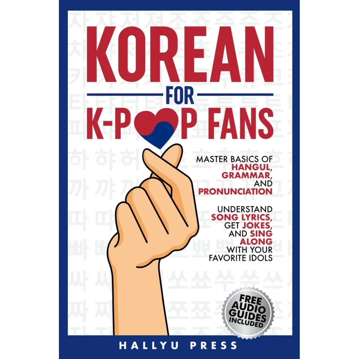 Korean for K-Pop Fans: Master Basics of Hangul, Grammar, and Pronunciation — Understand Song Lyrics, Get Jokes, and Sing Along with Your Favorite Idols Hardcover – August 26, 2024