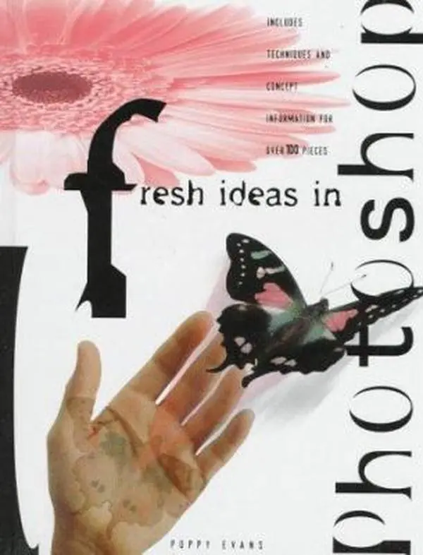 Used Book: Fresh Ideas In Photoshop (Fresh Ideas Series) by Poppy Evans, Hardcover with Techniques & Concepts, Tutorial