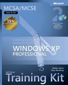 USED-MCSA/MCSE Self-Paced Training Kit (Exam 70-270): Installing, Configuring, and Administering Microsoft® Windows® XP Professional, Second Edition by Walter Glenn (Paperback)