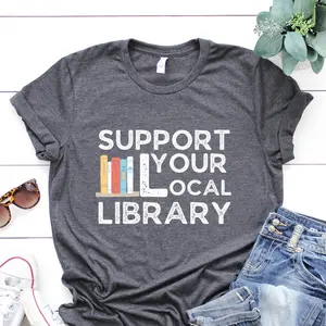 Support Your Local Library Shirt - Bookworm Outfit - Gift for Student-Library Lover Tee - Book Nerd Clothes - Book Lover Apparel -