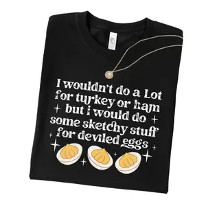 Comfort Colors I Wouldn’t Do A Lot for Turkey or Ham But I’d Do Sketchy Shirt, Funny Thanksgiving Tee, Deviled Egg Humor Shirt, Fall Holiday Gift