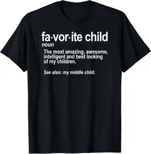 Favorite Child Definition - Funny Mom and Dad Middle Child T-Shirt