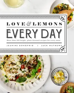 USED-Love and Lemons Every Day: More than 100 Bright, Plant-Forward Recipes for Every Meal by Jeanine Donofrio (Hardcover)