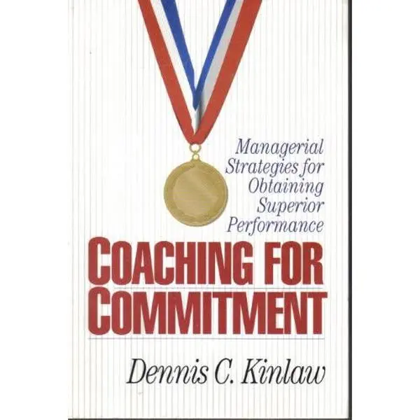 USED-Coaching for Commitment: Managerial Strategies for Obtaining Superior Performance by Dennis C. Kinlaw (Paperback)