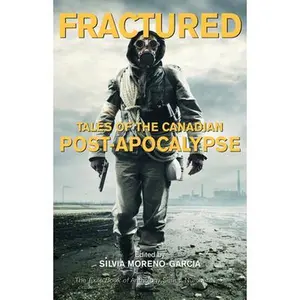 USED-Fractured: Tales of the Canadian Post-Apocalypse; The Exile Book of Anthology Series, Number Nine (Paperback)