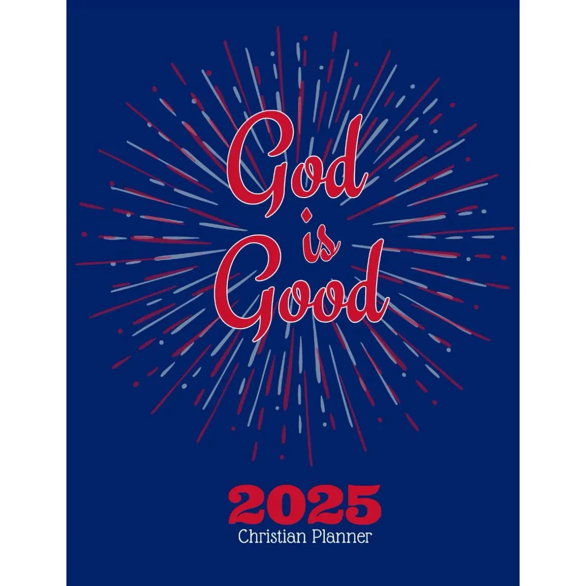 God is Good : Christian Planner 2025: A Weekly Diary to Organize your Prayers, Gratitude and Sermon Notes Paperback – September 2, 2024