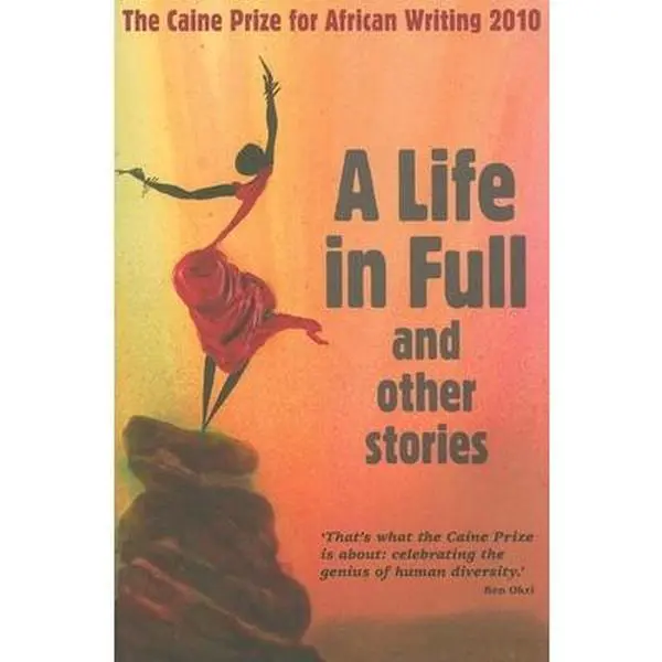 USED-The Caine Prize for African Writing: A Life in Full and Other Stories (Paperback)