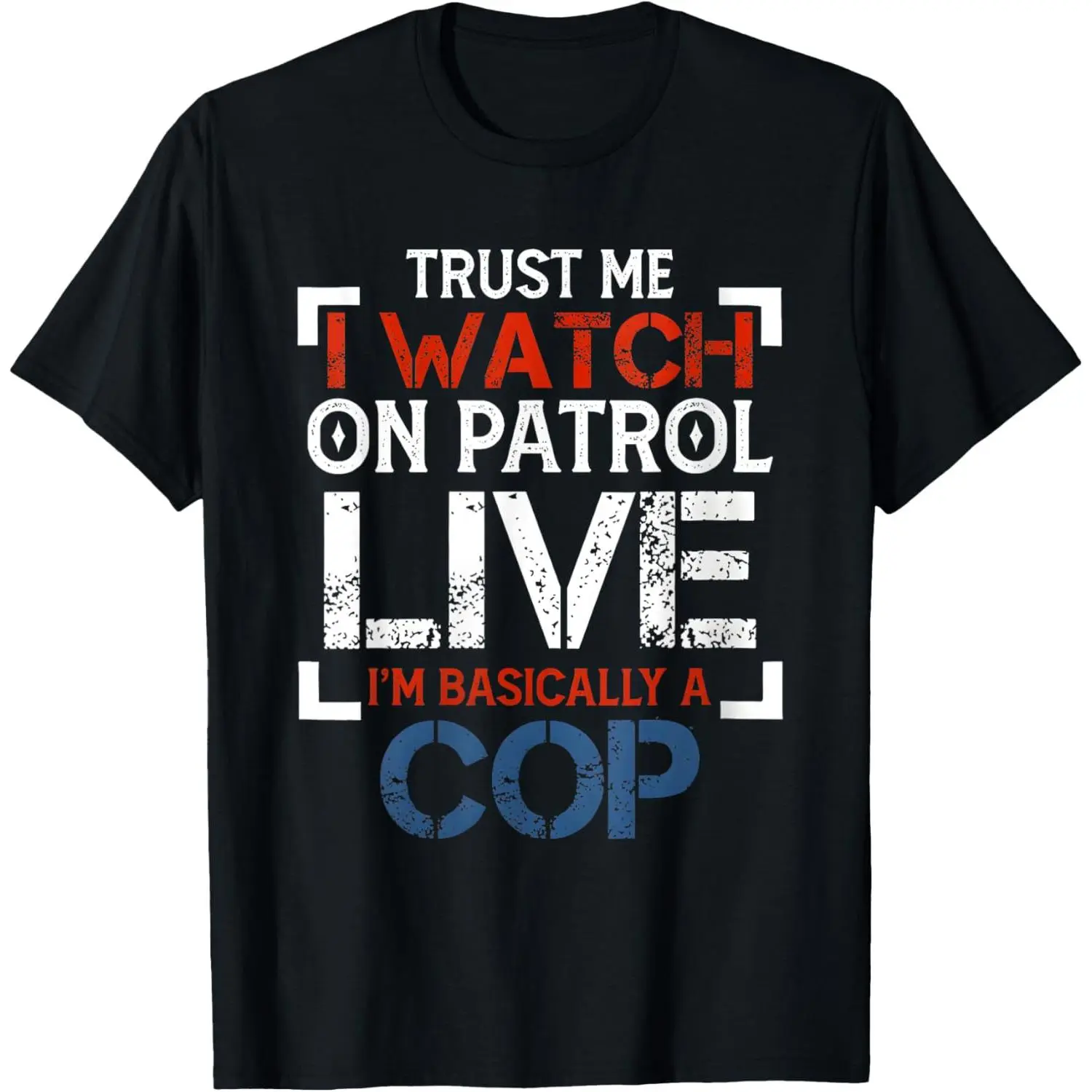 TRUST ME I WATCH ON PATROL T-Shirt - Black Graphic Tee with Text Design graphic tees