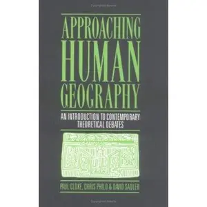 USED-Approaching Human Geography: An Introduction to Contemporary Theoretical Debates by Paul Cloke (Paperback)