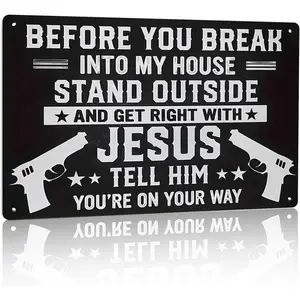 No Trespassing Metal Signs- Before You Break Into My House Stand Outside Get Right with Jesus Tell Him You're On Your Way, Funny Metal Signs 8x12 Inch