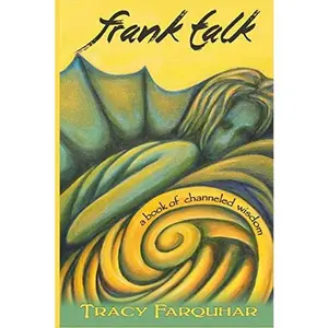 USED-Frank Talk: A Book of Channeled Wisdom by Farquhar, Tracy (Paperback)