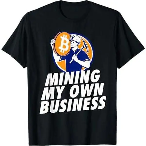 mining my own business - bitcoin miner T-Shirt