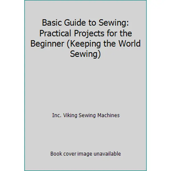 USED Book - Basic Guide to Sewing: Practical Projects for the Beginner (Keeping the World Sewing) by Inc. Viking Sewing Machines (Hardcover) - english
