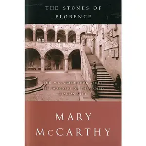 The Stones Of Florence by Mary McCarthy [Paperback Book]