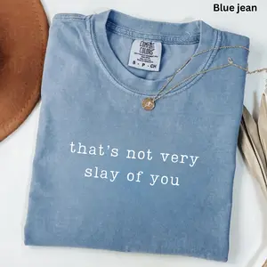That's Not Very Slay of You Comfort Colors Shirt, Comfy Statement Tee for Trendy Everyday Wear,  Ideal Birthday or BFF Gift, Retro Style Tee