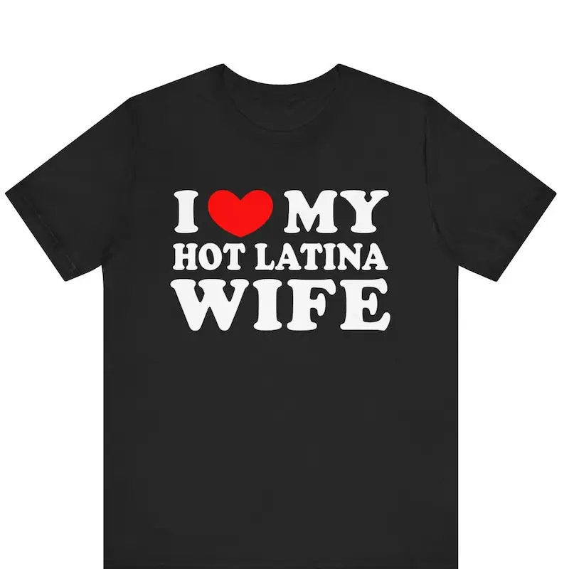 I Love My Latina Wife T-Shirt - Cute Latina Wife Tee, Cotton Fabric Gift for Wife