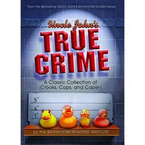 USED-Uncle John's True Crime: A Classic Collection of Crooks, Cops, and Capers (Uncle John's Bathroom Readers) by Bathroom Readers' Institute (Paperback)
