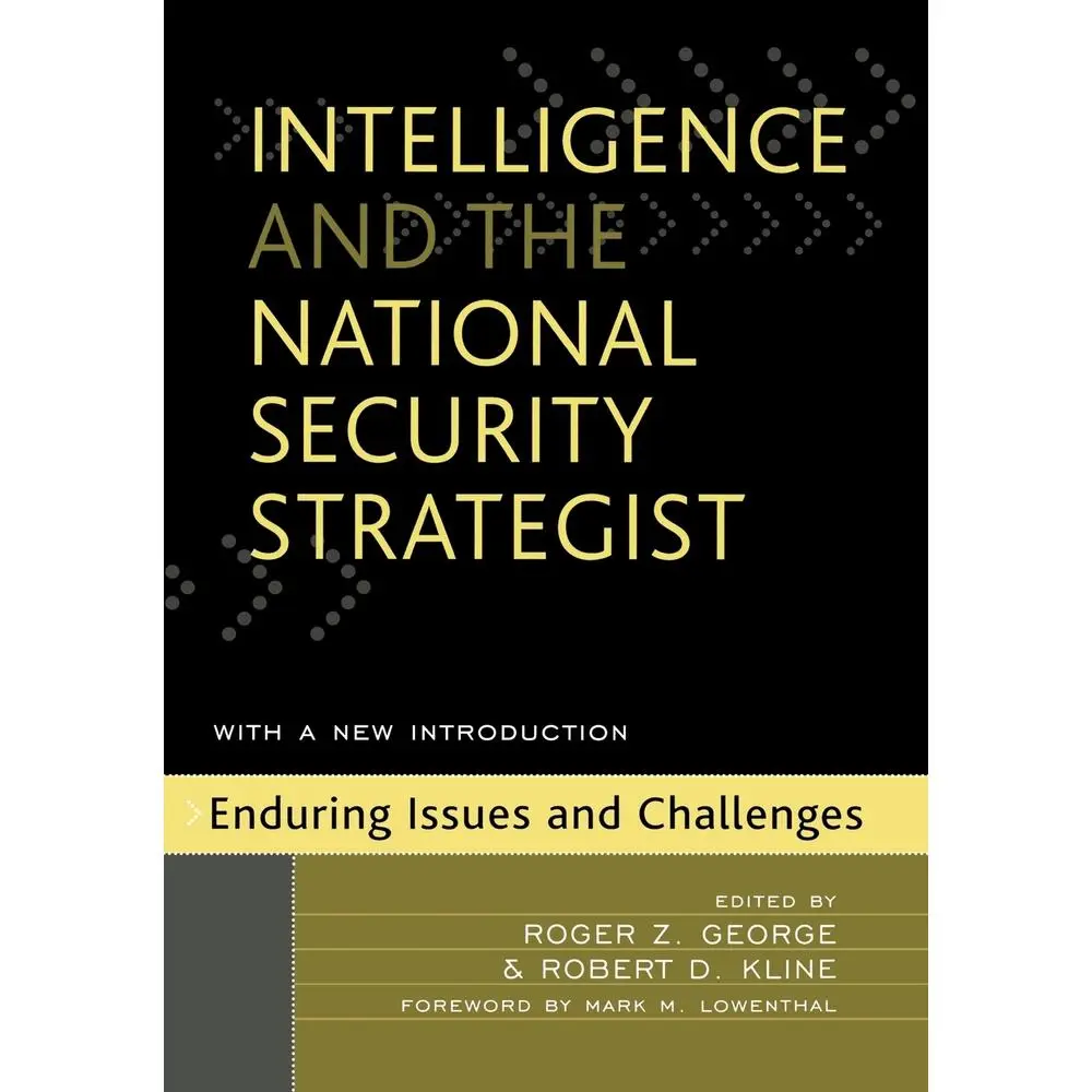 USED-Intelligence and the National Security Strategist: Enduring Issues and Challenges by Roger Z. George (Paperback)