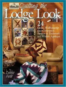 USED-Quilting The Lodge Look by Debbie Field (Paperback)