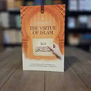 The Explanation of The Virtue of Islam By Shaykh Muhammad Ibn Abdul Wahab Explained By Shaykh Khalid bin Qasim ar-Raddadi