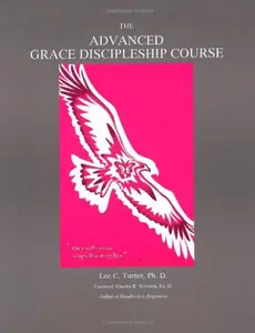 USED-The Advanced Grace Disciple Course by Lee C. Turner Ph.D. (Paperback)