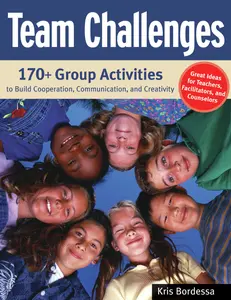 USED-Team Challenges: 170+ Group Activities to Build Cooperation, Communication, and Creativity by Bordessa, Kris (Paperback)