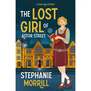 The Lost Girl of Astor Street: A Piper Sail Mystery by Stephanie Morrill [Paperback Book]