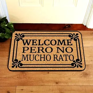 Fun Welcome Home Mat | "Welcome Pero No Mucho Rato" Carpet Polyester Rug Soft, Comfortable and Practical Floor Mat Suitable for Home Decoration in Indoor Living Room and Bedroom