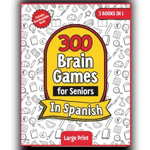 300 Brain Games for Seniors in Spanish: The Ultimate 3-in-1 Collection: Large Print Activity Book with Word Searches, Memory Exercises, and Logic Puzzles to Boost Mental Agility (Spanish Edition)