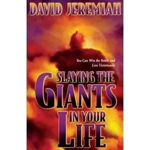 USED-Slaying the Giants in Your Life: You Can Win the Battle and Live Victoriously by David Jeremiah (Paperback)