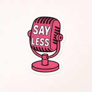 Say Less Podcast Sticker Pack (4PCS) – Waterproof Vinyl Die-Cut Decals magnetic sticker cute magnet funny meme