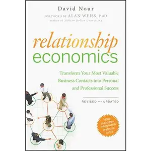 USED-Relationship Economics: Transform Your Most Valuable Business Contacts Into Personal and Professional Success by Nour, David (Paperback)