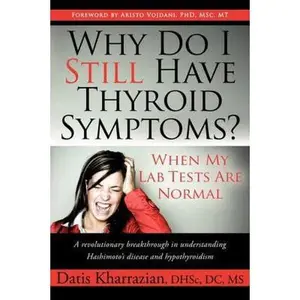 USED-Why Do I Still Have Thyroid Symptoms? When My Lab Tests Are Normal: A Revolutionary Breakthrough in Understanding Hashimoto's Disease and Hypothyroidi by Kharrazian, Datis (Paperback)