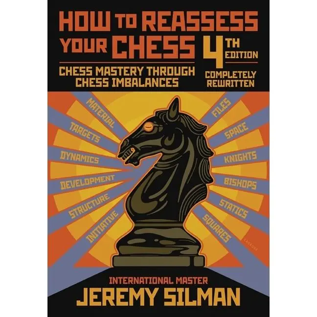 How to Reassess Your Chess: Chess Mastery Through Chess Imbalances by Jeremy Silman (Paperback)