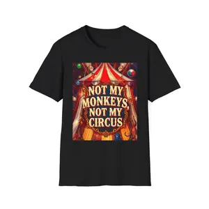 Not My Monkeys Not My Circus T-Shirt | Vintage Circus Typography - Original Graphic Art created by seller