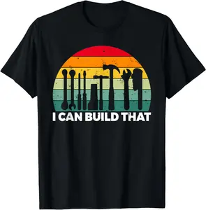 100% Cotton I can build that Handyman Woodwork Craftsman T-Shirt