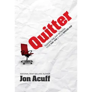 USED-Quitter: Closing the Gap Between Your Day Job and Your Dream Job by Acuff, Jon (Hardcover)