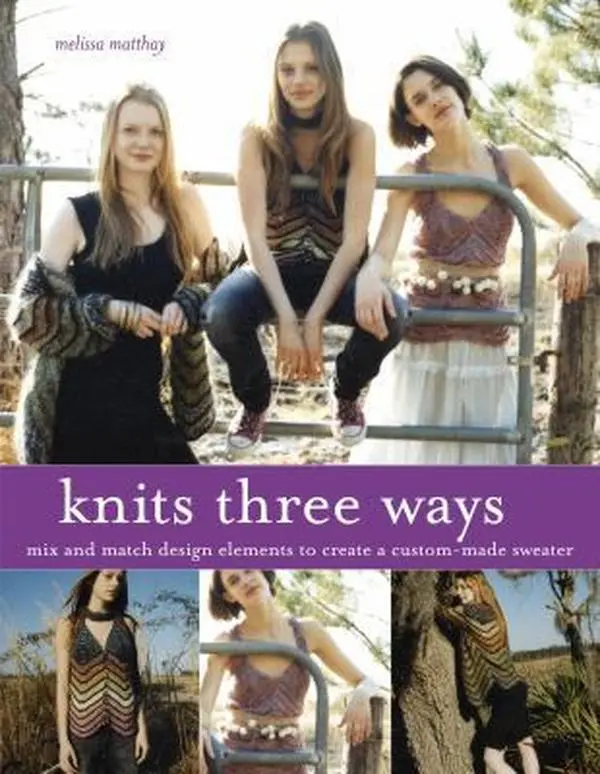 USED Book - Knits Three Ways: Mix and Match Design Elements to Create a Custom-Made Sweater by Melissa Matthay (Hardcover) - english