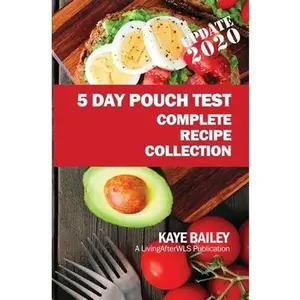 USED-5 Day Pouch Test Complete Recipe Collection: Find your weight loss surgery tool in five focused days. by Bailey, Kaye (Paperback)