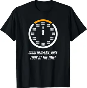 100%cotton Good Heavens, Just Look At The Time! High Noon Funny T-Shirt T-Shirt