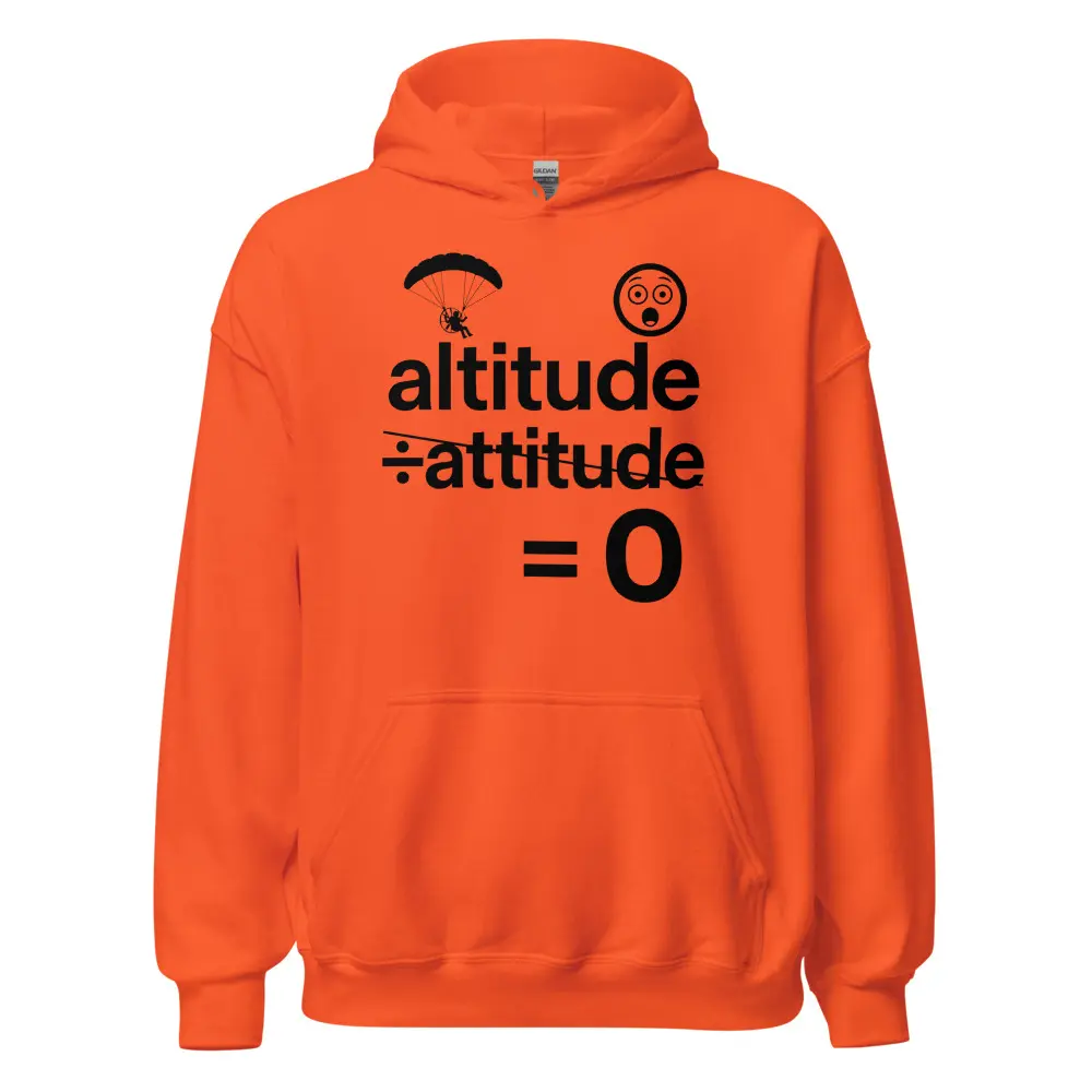 “Altitude over attitude!” - Paramotor Hoodie