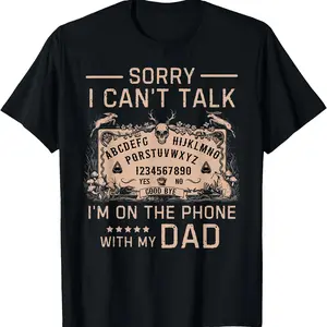 []Sorry I Can't Talk I'm On The Phone With My Dad Ouija Board T-Shirt Men Gifts